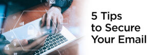 5 tips to secure your email