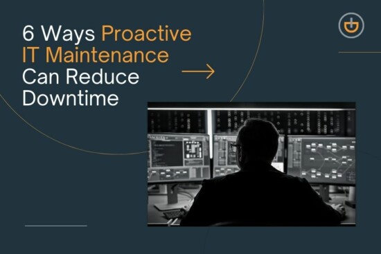 6 Ways Proactive IT Maintenance Can Reduce Downtime