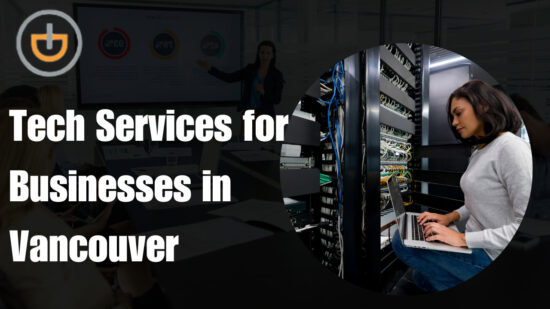 Tech Services for Businesses in Vancouver